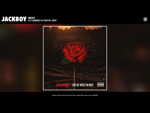 Jackboy - Brat (Audio) (feat. Dreezy & Tokyo Jetz)