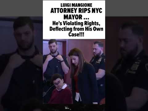 Luigi Mangione: Attorney Accuses NYC Mayor of Violating Rights and Deflecting from His Own Case!