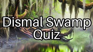 Discover Dismal Swamp 🌿: Test Your Nature Knowledge with This Fun Quiz!