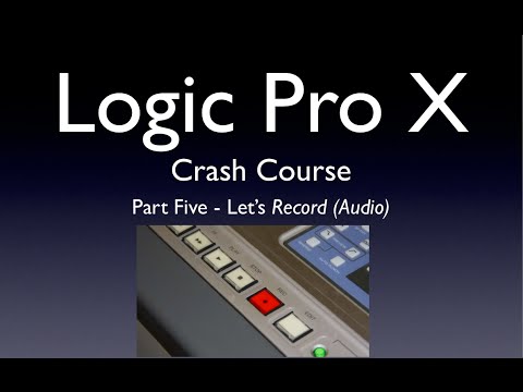 Logic Pro X Crash Course 5 -   Recording Audio