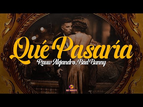 Rauw Alejandro & Bad Bunny - Qué Pasaría... || Vídeo con letra