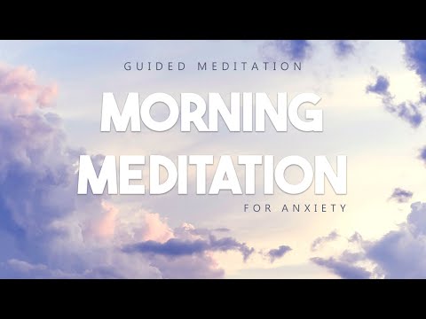 Morning Meditation For Anxiety Relief - 10 Minute Guided Morning Meditation