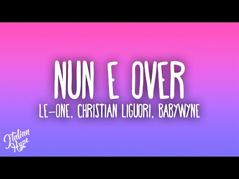 Le-one, Christian Liguori, Babywyne - NUN È OVER