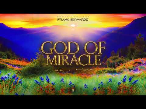 Frank Edwards - God of Miracle (Audio) - prod by Frank Edwards