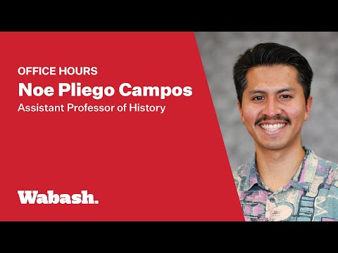 Office Hours - Assistant Professor of History Noe Pliego Campos