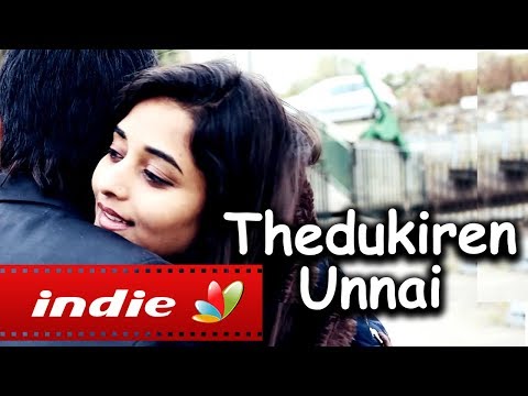 Thedukiren Unnai :  Tamil Album Love Song | Heartbreak & Romantic Film | Independent Artists