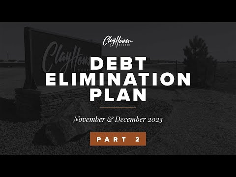 Debt Elimination Plan  |  Part 2  |  ClayHouse Church  |  10.29.2023