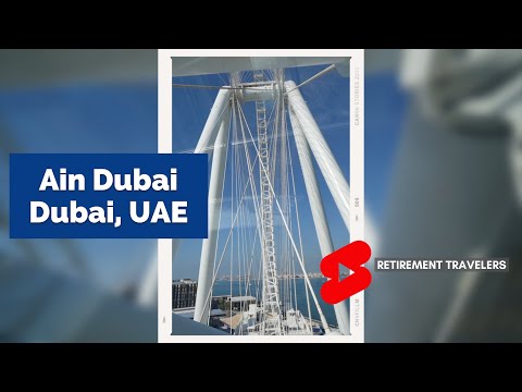 Retirement Travelers: AIN DUBAI | World's Tallest Ferris Wheel  #shorts