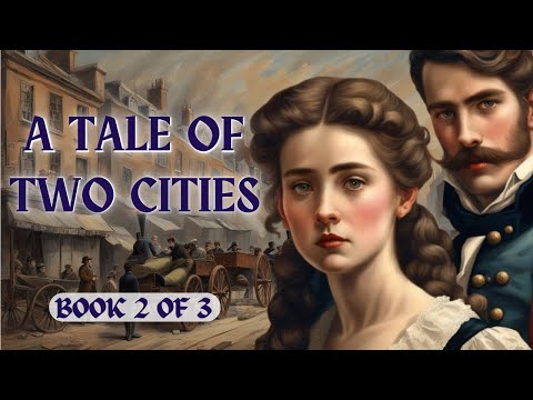 In the Heart of the Story: A Tale of Two Cities by Charles Dickens - Full Audiobook - Book 2 of 3