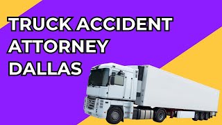 Truck Accident Attorney Dallas