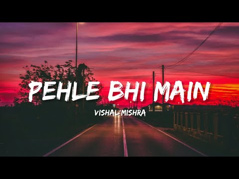 Pehle Bhi Main - Vishal Mishra (Lyrics) | Lyrical Bam Hindi