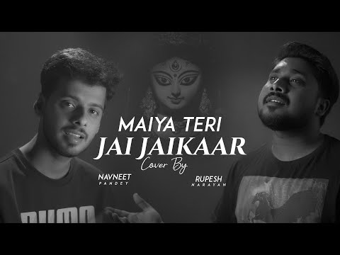 Maiya Teri Jai Jaikaar Cover By Rupesh Narayan & Navneet Pandey