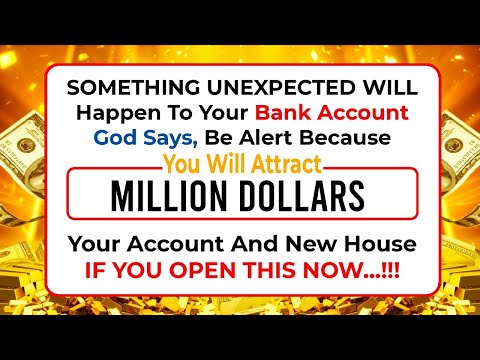 Something Unexpected Will Happen To Your Bank Account - You Will Attract Millions If You Watch This