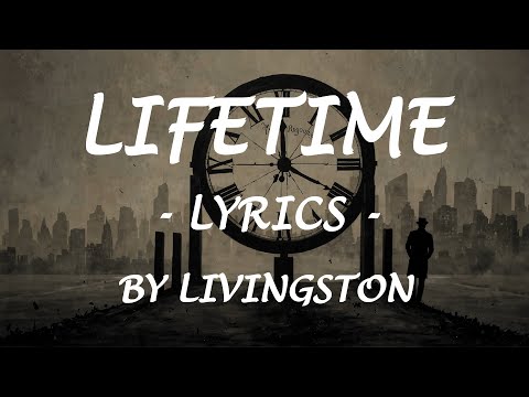 LIFETIME - (Lyrics) - by Livingston