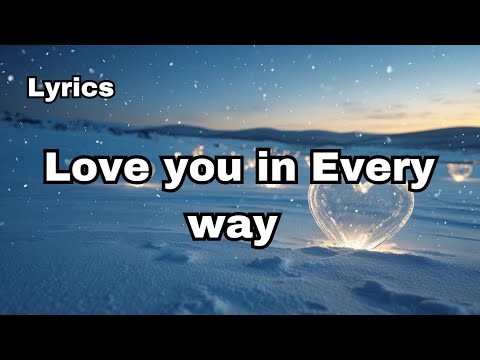 Love you in every way 💓 (lyrics) !!! Heart full Love song