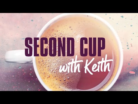 Second Cup with Keith - Everything Is Now