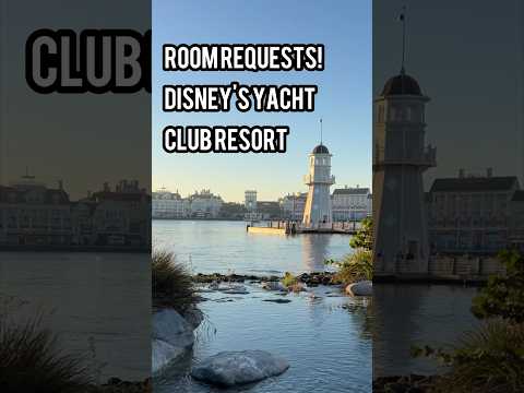 Disney Room Requests! Yacht Club Water View Room