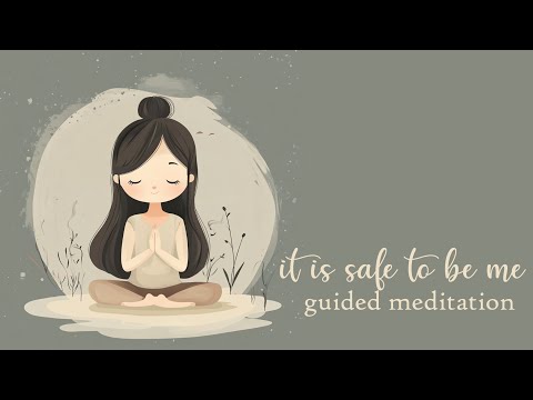 It is Safe to be Me (Guided Meditation)