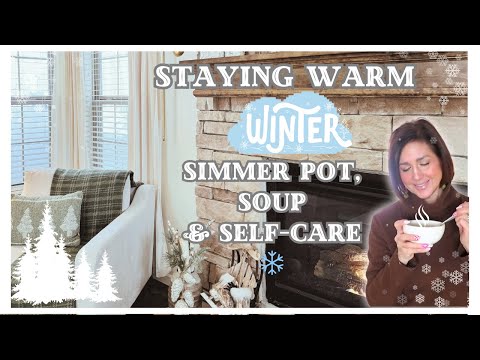 ❄️Staying Warm: Winter Simmer Pot, Cozy Soup & Self Care | 7th Winter Vlog of 2025