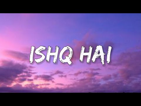 Ishq Hai - Anurag Saikia (Lyrics) | Lyrical Bam Hindi