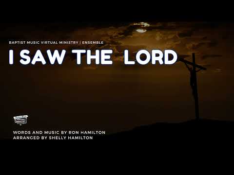 I Saw the Lord | Baptist Music Virtual Ministry | Ensemble