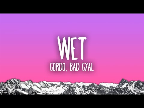 Gordo, Bad Gyal - Wet