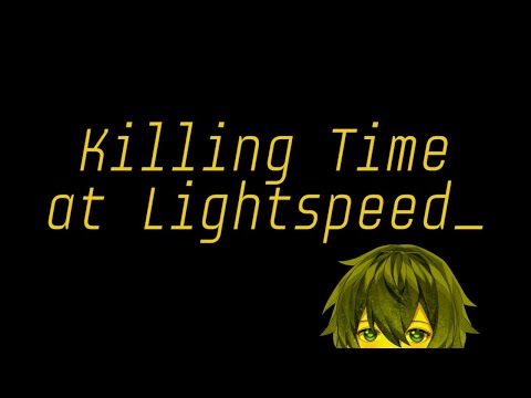 Killing Time At Lightspeed【#ENVtuber #新人VTuber】