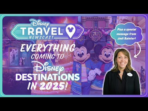 Disney Travel Newscast - Everything Coming to Disney Destinations in 2025