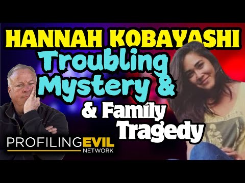 The Disappearance of Hannah Kobayashi, Timeline & Analysis | Profiling Evil