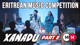 Xanadu 2 - Eritrean Music Competition - ውድድር ደርፊ ብ ድምጺ ህዝቢ ( PART 2)