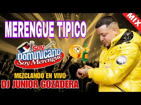 MERENGUE TIPICO MIX (PAL CIBAO) TIPICO PA BAILAR MIX CON DJ JUNIOR GOZADERA