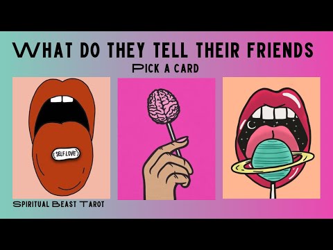 pick a card | what do they tell their friends about you