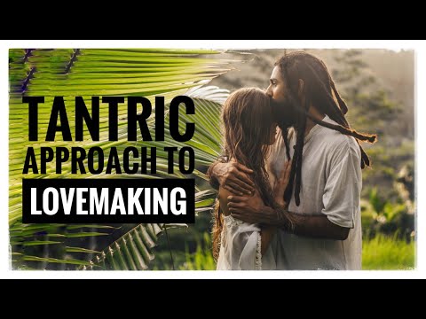 A Tantric Approach to Lovemaking