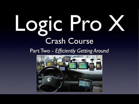 Logic Pro X Crash Course 2 -  Efficiently Getting Around