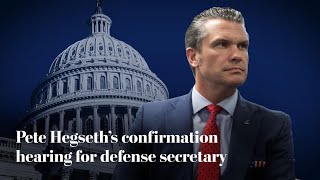 Full stream: Pete Hegseth’s confirmation hearing for defense secretary