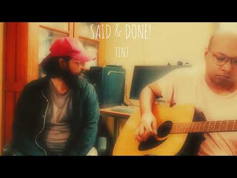 TINT -- SAID & DONE(2024 STRIPPED DOWN RENDITION)!!