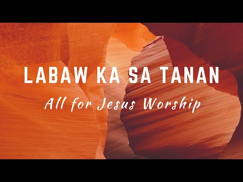 Labaw Ka Sa Tanan (Official Lyric Video) - All For Jesus Worship