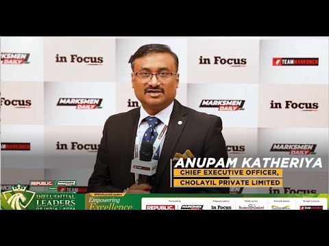 In conversation with Anupam Katheriya, Chief Executive Officer, Cholayil Private Limited