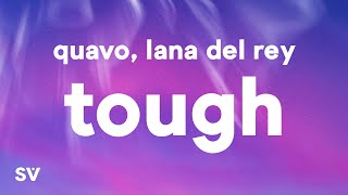 Quavo, Lana Del Rey - Tough (Lyrics)