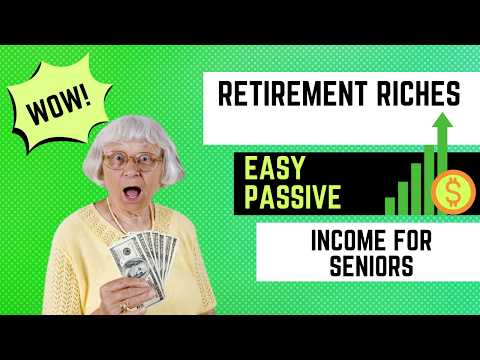 Retirement Riches: Easy Passive Income for Seniors