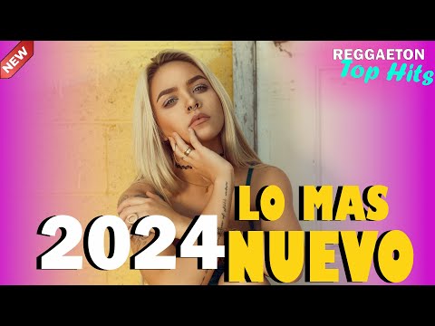 MUSICA 2024 -REGGAETON 2024 LO MAS NUEVO - FIESTA LATINA MIX 2024