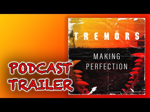 Tremors: Making Perfection - The Podcast | Trailer