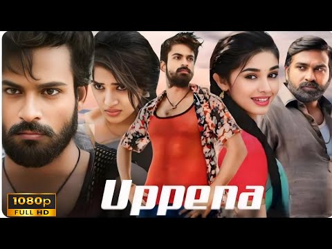 Uppena Full Movie | Panja Vaishnav Tej | Krithi Shetty | Vijay Sethupathi | Movie Facts and Review.