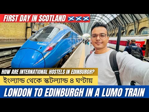 London to Edinburgh in 4 hours | Lumo Train | First day in Scotland | Edinburgh hostels | Writam Roy