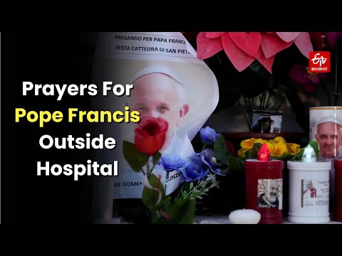 'He Is A Special Person For All Of Us': Prayers For Pope Francis Outside Hospital | Vatican