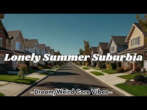 Lonely Summer Suburbia🌼Dream Pop & Indie Music