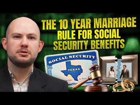 The 10 Year Marriage Rule for Social Security Benefits!