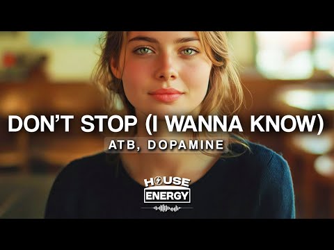 ATB & Dopamine - Don’t Stop (I Wanna Know) (Lyrics)