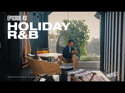 [PLAYLIST] EP.43 HOLIDAY R&B PLAYLIST⎪휴가중일 때 듣기 좋은 알앤비 플레이리스트