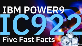 IBM POWER9 Fast Facts IC922 Server